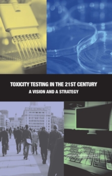 Toxicity Testing in the 21st Century : A Vision and a Strategy