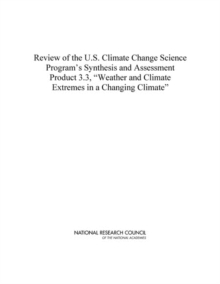 Review of the U.S. Climate Change Science Program's Synthesis and Assessment Product 3.3, "Weather and Climate Extremes in a Changing Climate"