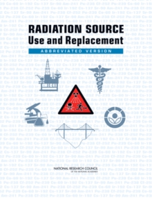 Radiation Source Use and Replacement : Abbreviated Version