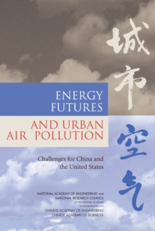 Energy Futures and Urban Air Pollution : Challenges for China and the United States