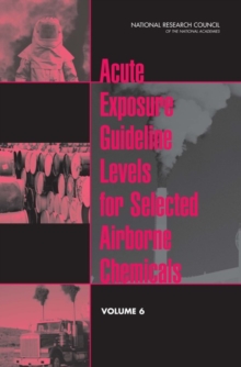 Acute Exposure Guideline Levels for Selected Airborne Chemicals : Volume 6