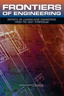 Frontiers of Engineering : Reports on Leading-Edge Engineering from the 2007 Symposium