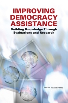 Improving Democracy Assistance : Building Knowledge Through Evaluations and Research