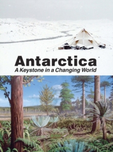 Antarctica : A Keystone in a Changing World