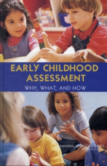 Early Childhood Assessment : Why, What, and How, Hardback Book Early Childhood Assessment : Why, What, and How, Hardback Book
