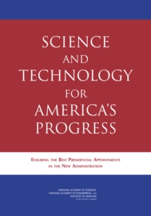 Science and Technology for America's Progress : Ensuring the Best Presidential Appointments in the New Administration