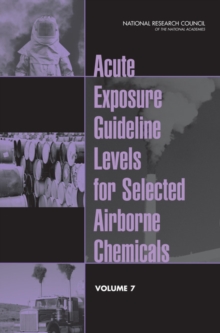 Acute Exposure Guideline Levels for Selected Airborne Chemicals : Volume 7