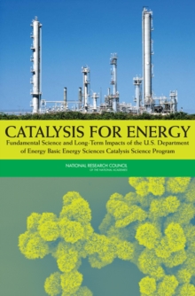 Catalysis for Energy : Fundamental Science and Long-Term Impacts of the U.S. Department of Energy Basic Energy Sciences Catalysis Science Program