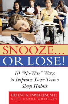 Snooze... or Lose! : 10 "No-War" Ways to Improve Your Teen's Sleep Habits