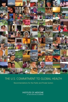 The U.S. Commitment to Global Health : Recommendations for the Public and Private Sectors