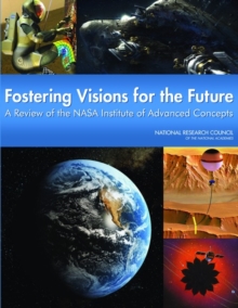 Fostering Visions for the Future : A Review of the NASA Institute of Advanced Concepts