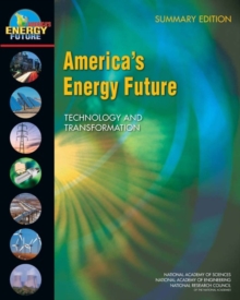 America's Energy Future : Technology and Transformation: Summary Edition