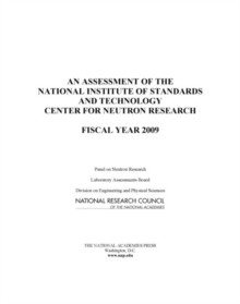 An Assessment of the National Institute of Standards and Technology Center for Neutron Research : Fiscal Year 2009