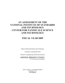 An Assessment of the National Institute of Standards and Technology Center for Nanoscale Science and Technology : Fiscal Year 2009