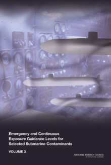 Emergency and Continuous Exposure Guidance Levels for Selected Submarine Contaminants : Volume 3