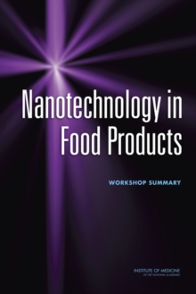 Nanotechnology in Food Products : Workshop Summary