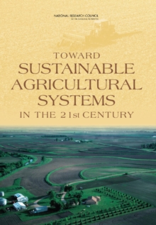 Toward Sustainable Agricultural Systems in the 21st Century, Paperback / softback Book Toward Sustainable Agricultural Systems in the 21st Century, Paperback / softback Book
