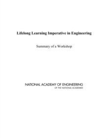 Lifelong Learning Imperative in Engineering : Summary of a Workshop