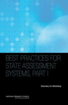 Best Practices for State Assessment Systems, Part I : Summary of a Workshop