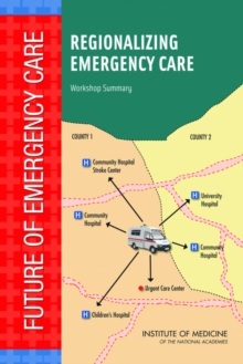 Regionalizing Emergency Care : Workshop Summary