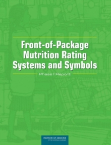 Front-of-Package Nutrition Rating Systems and Symbols : Phase I Report