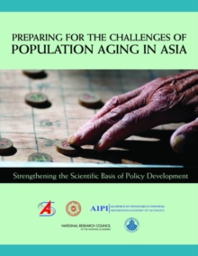 Preparing for the Challenges of Population Aging in Asia : Strengthening the Scientific Basis of Policy Development