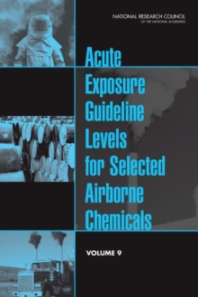 Acute Exposure Guideline Levels for Selected Airborne Chemicals : Volume 9