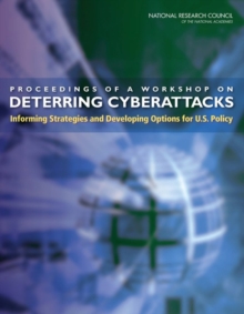 Proceedings of a Workshop on Deterring Cyberattacks : Informing Strategies and Developing Options for U.S. Policy