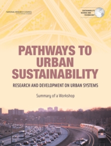 Pathways to Urban Sustainability : Research and Development on Urban Systems: Summary of a Workshop