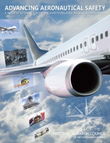 Advancing Aeronautical Safety : A Review of NASA's Aviation Safety-Related Research Programs