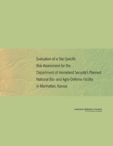 Evaluation of a Site-Specific Risk Assessment for the Department of Homeland Security's Planned National Bio- and Agro-Defense Facility in Manhattan, Kansas