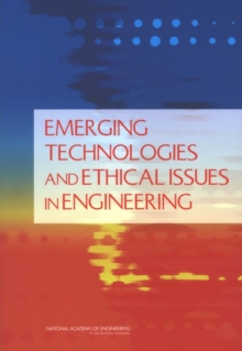 Emerging Technologies and Ethical Issues in Engineering : Papers from a Workshop