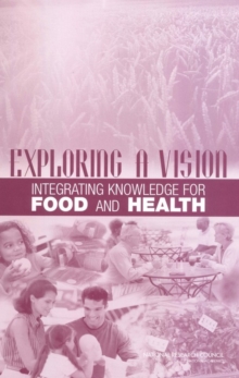 Exploring a Vision : Integrating Knowledge for Food and Health