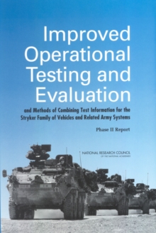 Improved Operational Testing and Evaluation and Methods of Combining Test Information for the Stryker Family of Vehicles and Related Army Systems : Phase II Report