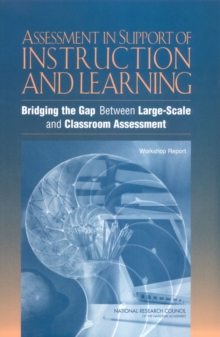 Assessment in Support of Instruction and Learning : Bridging the Gap Between Large-Scale and Classroom Assessment: Workshop Report