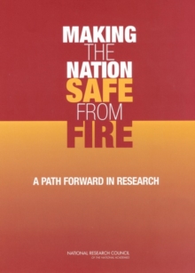 Making the Nation Safe from Fire : A Path Forward in Research