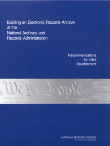 Building an Electronic Records Archive at the National Archives and Records Administration : Recommendations for Initial Development