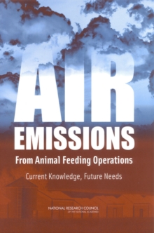 Air Emissions from Animal Feeding Operations : Current Knowledge, Future Needs