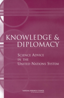 Knowledge and Diplomacy : Science Advice in the United Nations System