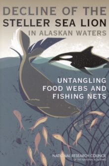 Decline of the Steller Sea Lion in Alaskan Waters : Untangling Food Webs and Fishing Nets