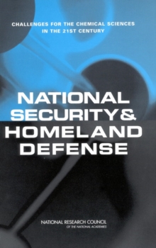 National Security and Homeland Defense : Challenges for the Chemical Sciences in the 21st Century