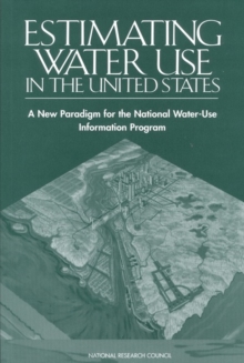 Estimating Water Use in the United States : A New Paradigm for the National Water-Use Information Program