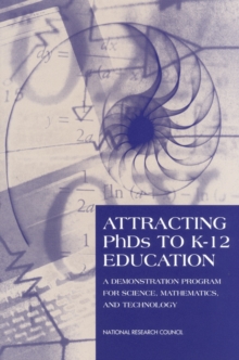 Attracting PhDs to K-12 Education : A Demonstration Program for Science, Mathematics, and Technology