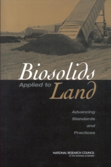 Biosolids Applied to Land : Advancing Standards and Practices