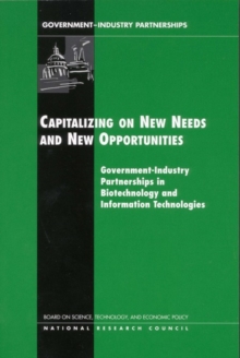 Capitalizing on New Needs and New Opportunities : Government-Industry Partnerships in Biotechnology and Information Technologies