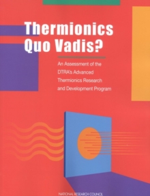 Thermionics Quo Vadis? : An Assessment of the DTRA's Advanced Thermionics Research and Development Program