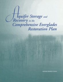 Aquifer Storage and Recovery in the Comprehensive Everglades Restoration Plan : A Critique of the Pilot Projects and Related Plans for ASR in the Lake Okeechobee and Western Hillsboro Areas