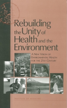 Rebuilding the Unity of Health and the Environment : A New Vision of Environmental Health for the 21st Century