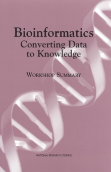 Bioinformatics: Converting Data to Knowledge : Workshop Summary