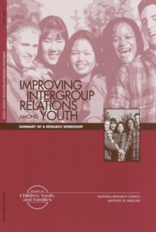 Improving Intergroup Relations Among Youth : Summary of a Research Workshop